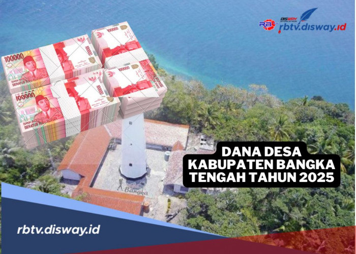 Rincian Dana Desa Kabupaten Bangka Tengah Tahun 2025 untuk 56 Desa Senilai Rp52 M