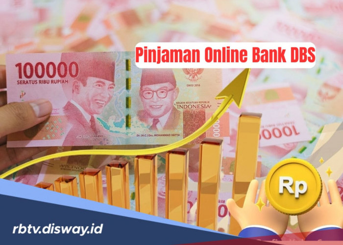 Pinjaman Tanpa Jaminan atau Agunan di Bank DBS, Ini Syarat dan Cara Pengajuannya