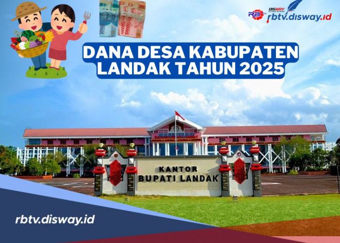 DANA Desa Kabupaten Landak 2025, Pastikan Jumlah Dana Desamu, Total Dana Rp 152 Miliar