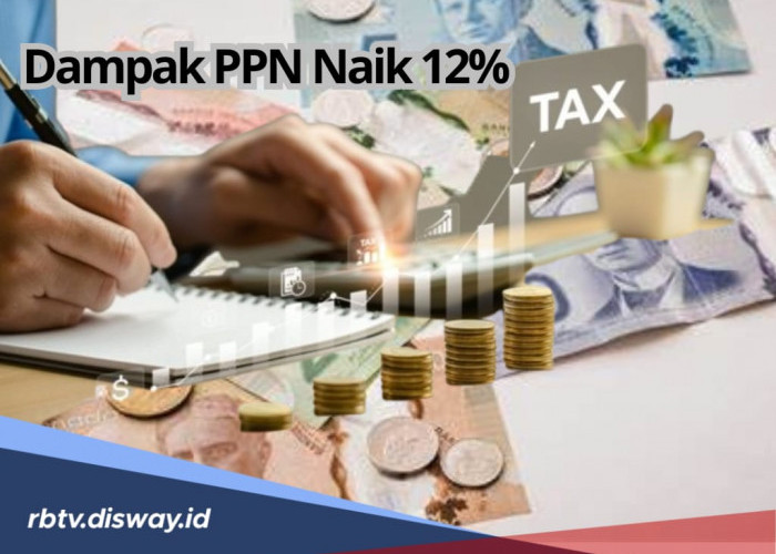 Diberlakukan Awal 2025, Ini Dampak jika PPN Naik 12 Persen, Siap-siap Penurunan Daya Beli