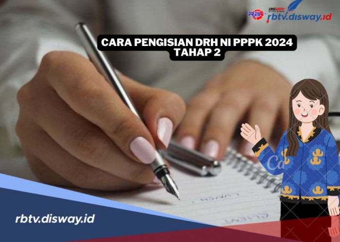 Sepele tapi Bisa Fatal, Begini Cara Pengisian DRH NI PPPK Tahap 2