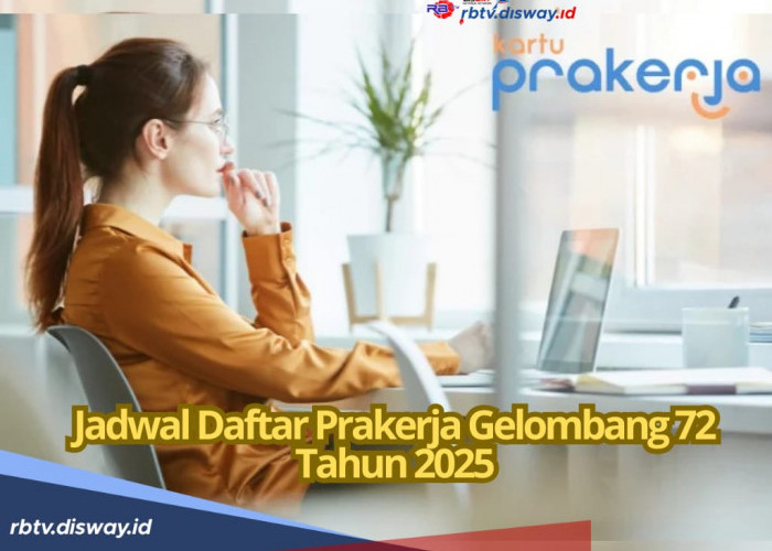 Dibuka Sebentar Lagi, Ini Jadwal Pendaftaran Prakerja Gelombang 72 Tahun 2025