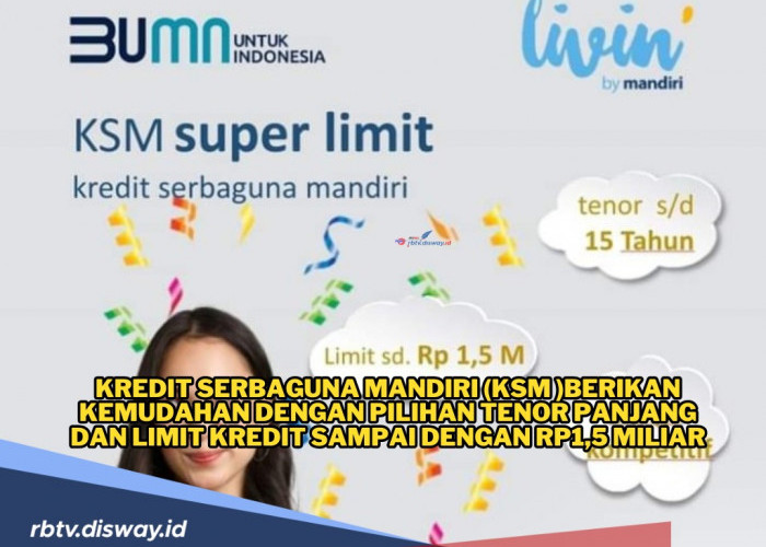 Syarat Kredit Serbaguna Mandiri, Tenor Angsuran 15 Tahun dan Plafon Pinjaman Rp1,5 M