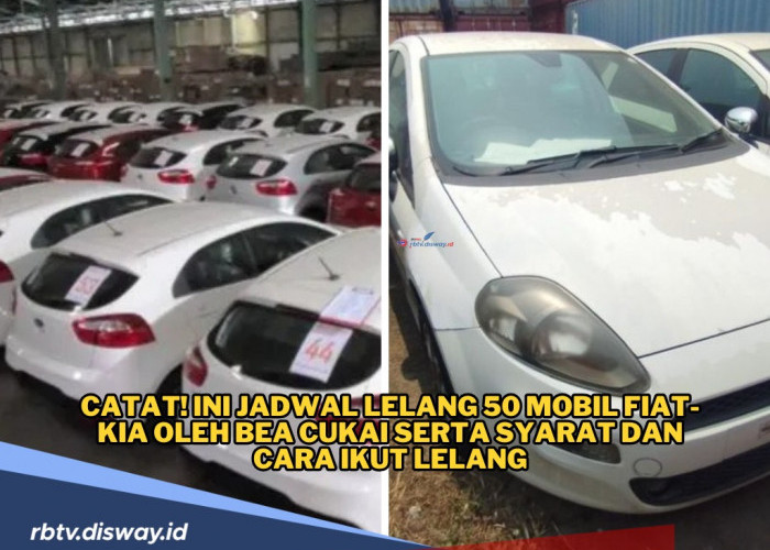 Catat! Ini Jadwal Lelang 50 Mobil Fiat-Kia Oleh Bea Cukai, Simak Syaratnya