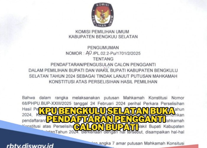 Tindak Lanjut Putusan MK, KPU Bengkulu Selatan Buka Pendaftaran Pengganti Calon Bupati