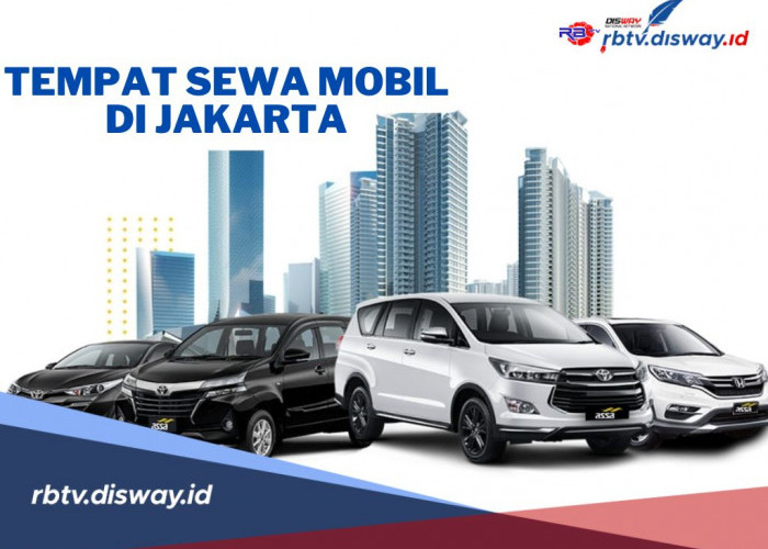 Rekomendasi Tempat Sewa Mobil di Jakarta, Ini Syarat dan Tarif Sewanya