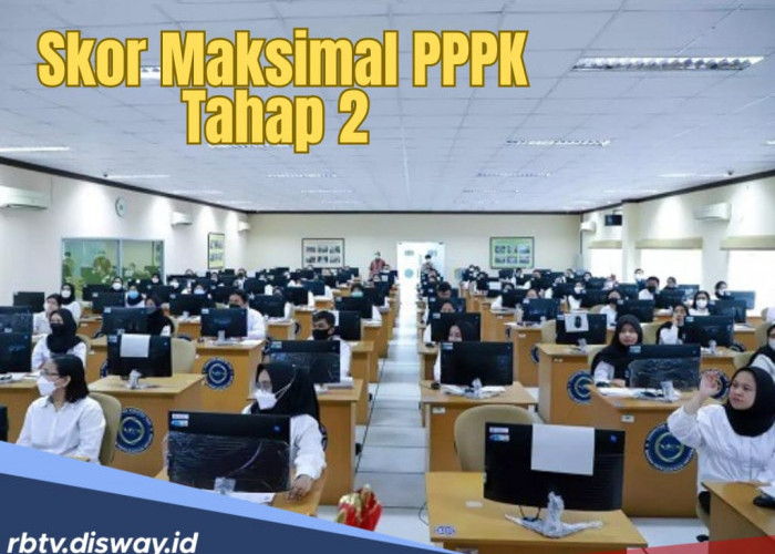 Kelulusan PPPK 2024 Tahap 2 Pakai Sistem Ranking, Segini Skor Maksimal yang Harus Dicapai