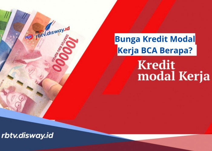 Bunga Kredit Modal Kerja BCA Berapa? Syarat dan Cara Pengajuan KMK BCA