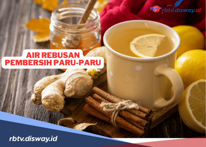 6 Jenis Air Rebusan Pembersih Paru-paru, Begini Cara Mengolahnya agar Dapat Khasiatnya