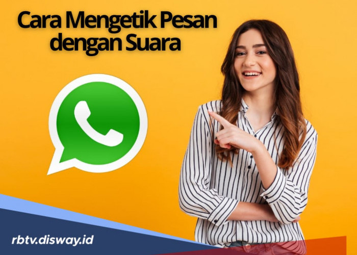 Cara Mengetik Pesan dengan Suara di Whatsapp, Solusi Saat Mager, Praktis dan Mudah