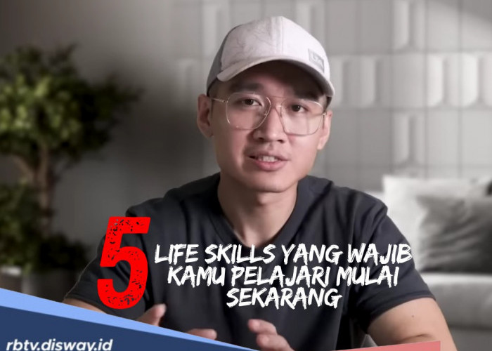 5 Life Skill yang Wajib Kamu Pelajari Mulai Sekarang, 100% Dibutuhkan Sepanjang Hidup