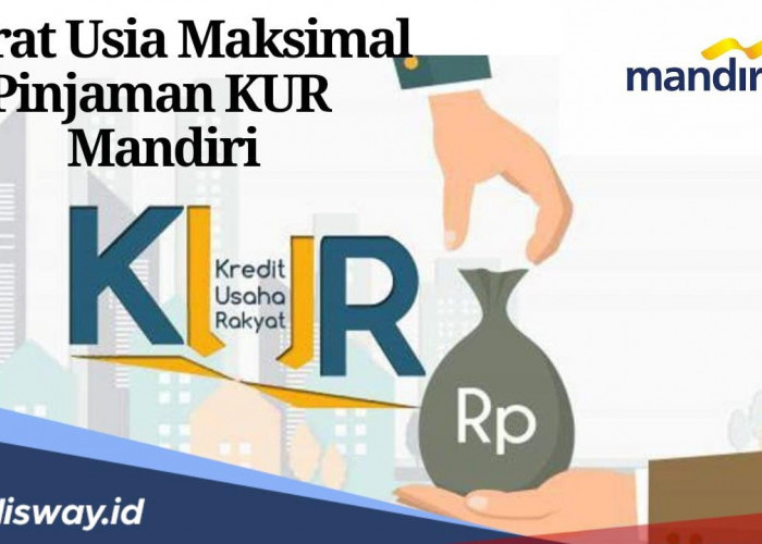 Pengajuan KUR Maksimal Usia Berapa? dan Apa Saja Syarat Lengkap Pengajuan KUR Mandiri, BCA, BRI dan BSI 2024 