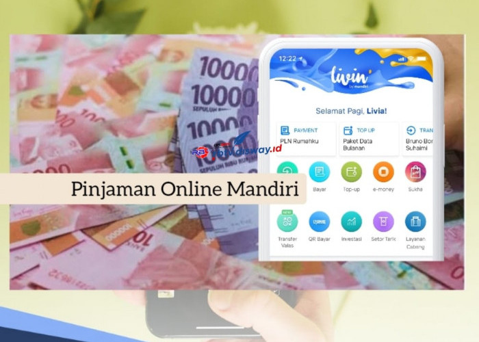 Pinjaman Online Mandiri, Siapkan Rekening Rp 25 Juta Cair, Ada Cicilan Rp 600 Ribuan    