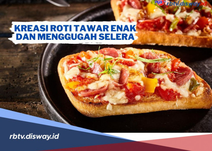 7 Resep Kreasi Roti Tawar Enak, Praktis dan Menggugah Selera, Yuk Dicoba! 