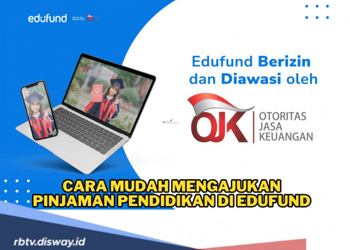 Cara Mengajukan Pinjaman Pendidikan di Edufund, Ini Syarat agar Dana Cair