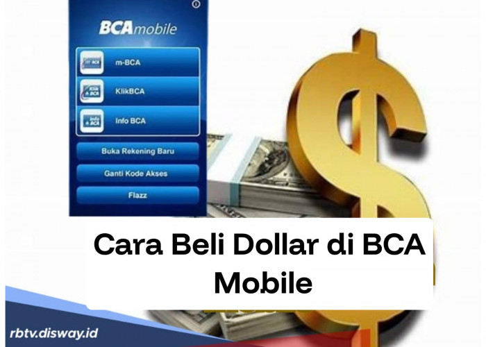 Cara Beli Dollar di BCA Mobile yang Perlu Diketahui, Ternyata Semudah Ini