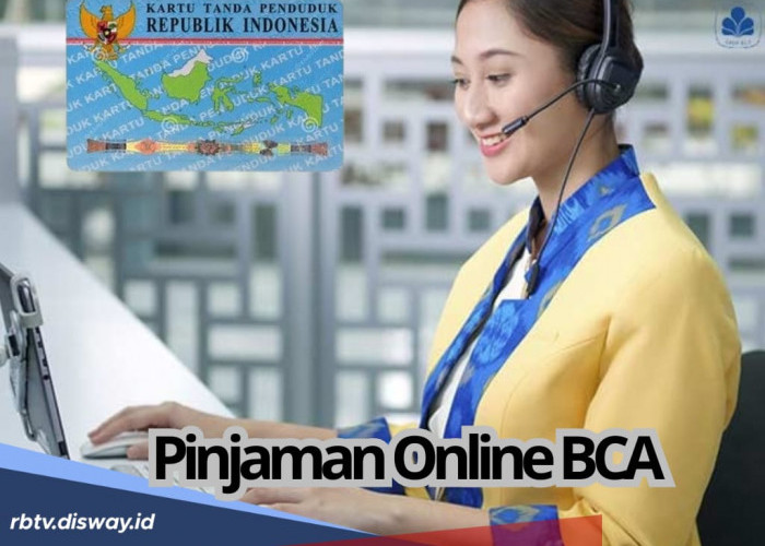 Pinjaman Online BCA Langsung Cair, Ini Syarat dan Cara Pengajuannya