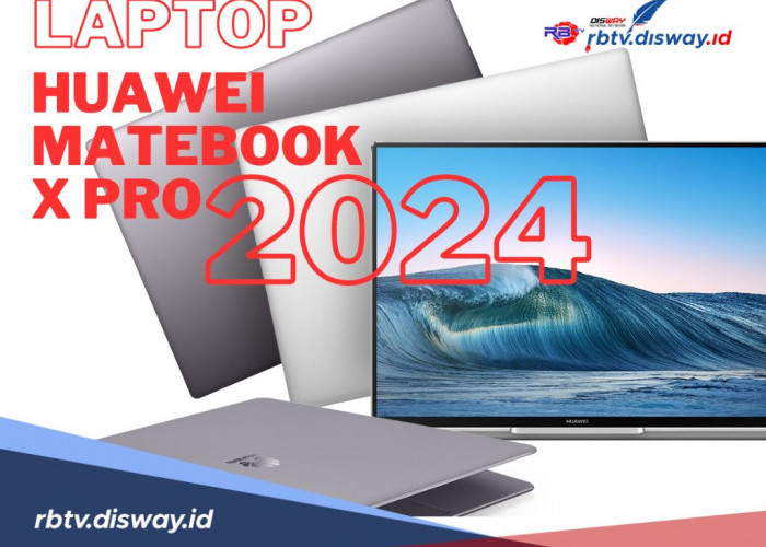 Review Laptop Huawei MateBook X PRO 2024, Super Ringan dengan Spesifikasi Ganas