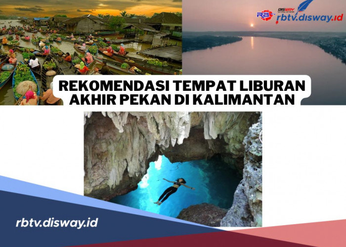 10 Rekomendasi Tempat Liburan Akhir Pekan di Kalimantan, Yuk Ajak Keluarga atau Orang Tersayang 