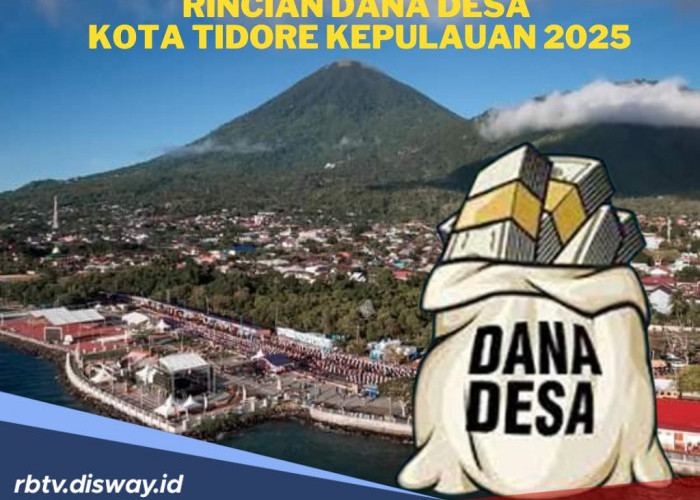 Rincian Dana Desa Kota Tidore Kepulauan Tahun 2025, Mana Desa yang Terima Anggaran Paling Tinggi?