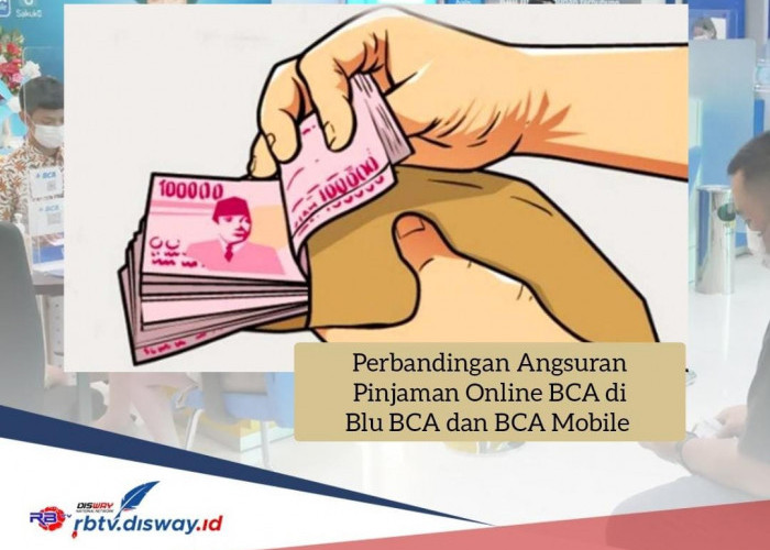 Pinjaman Online BCA 2024 Limit Rp 8 Juta, Ini Perbandingan Angsuran Blu BCA dan BCA Mobile