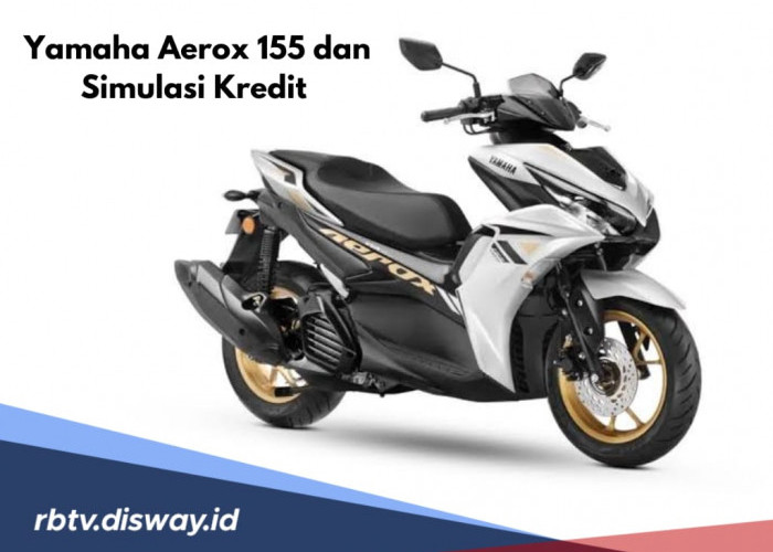 Simulasi Kredit Yamaha Aerox 155, Bayar Segini Tiap Bulan