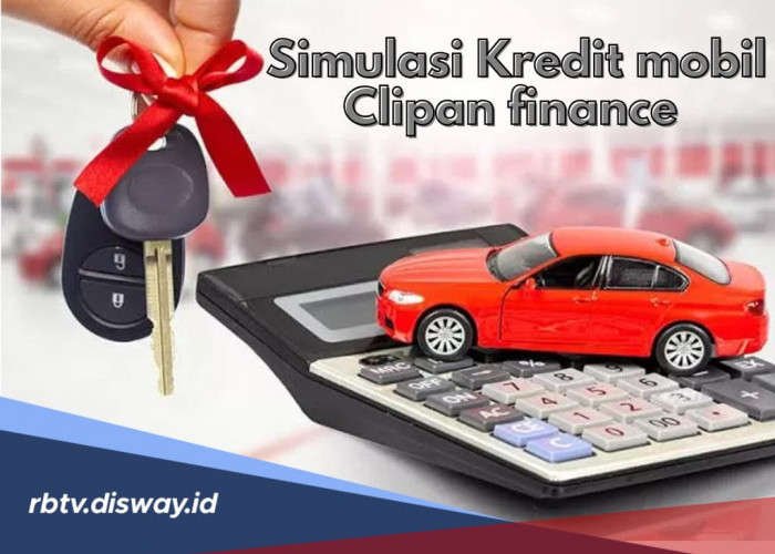 Simulasi Kredit Mobil Bekas Clipan Finance Cicilan Rp1,4 Juta, Tenor 12-48 Bulan, Cek Persyaratan Pengajuan