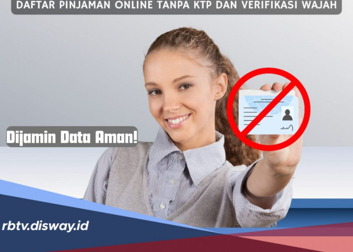8 Rekomendasi Pinjaman Online Tanpa KTP dan Scan Wajah, Data Pribadi Aman!