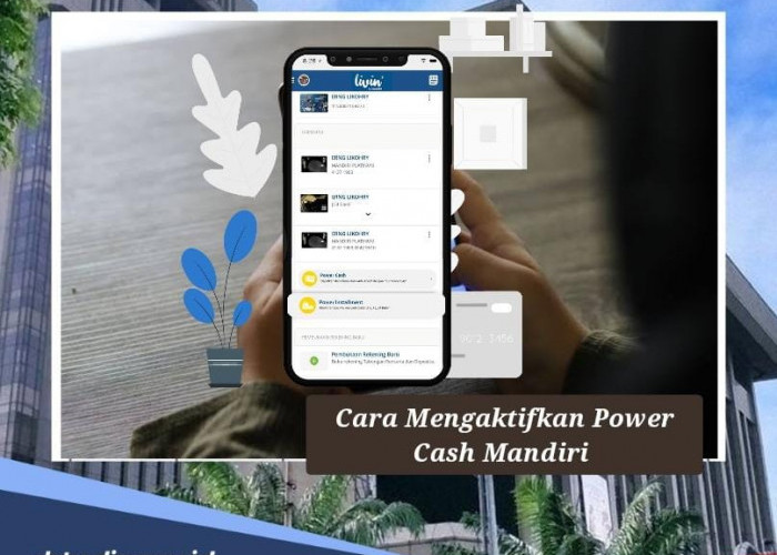 Cara Mengaktifkan Power Cash Mandiri, Bisa Dapat Pinjaman Rp 10 Juta dan Bisa Bayar hingga 36 Bulan