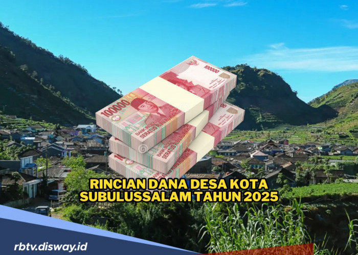 Rincian Dana Desa Kota Subulussalam Tahun 2025 untuk 82 Desa, Berapa yang Didapati Desamu?