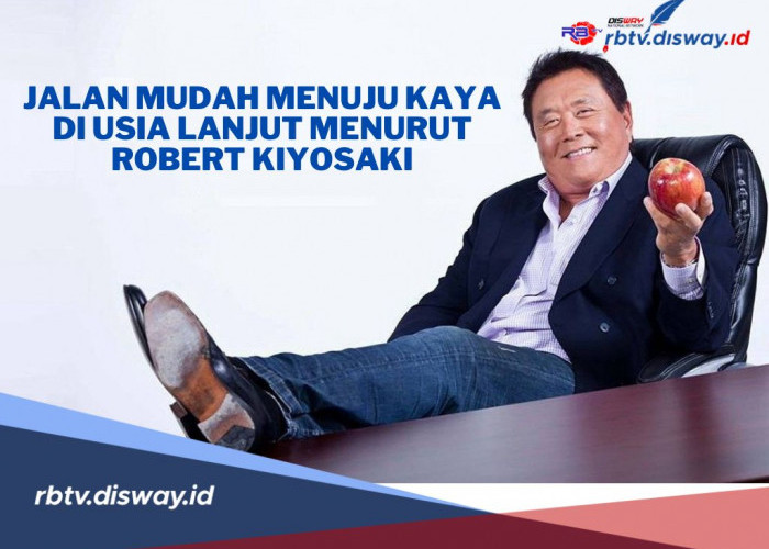 Bukan Menabung, Begini Jalan Menuju Kaya di Usia Lanjut Menurut Robert Kiyosaki