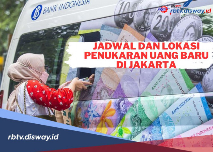 Jadwal dan Lokasi Penukaran Uang Baru di Jakarta, Manfaatkan Layanan Kas Keliling BI