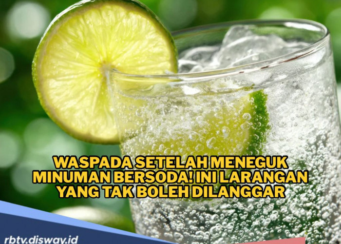 Ini Larangan Setelah Minum Minuman Bersoda, Jangan Coba-coba Bisa Bahaya