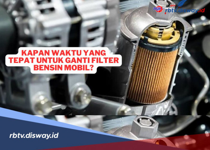 Sering Dipertanyakan, Kapan Waktu yang Tepat untuk Ganti Filter Bensin Mobil? 