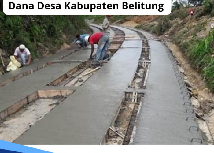 Rincian Dana Desa Kabupaten Belitung 2024 untuk 42 Desa, Desa Mana yang Paling Besar Terima Anggaran