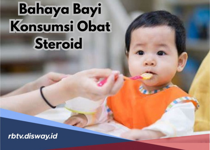 Jangan Asal Beri, Ini Bahaya Bayi Konsumsi Obat Steroid yang Perlu Diketahui Orang Tua