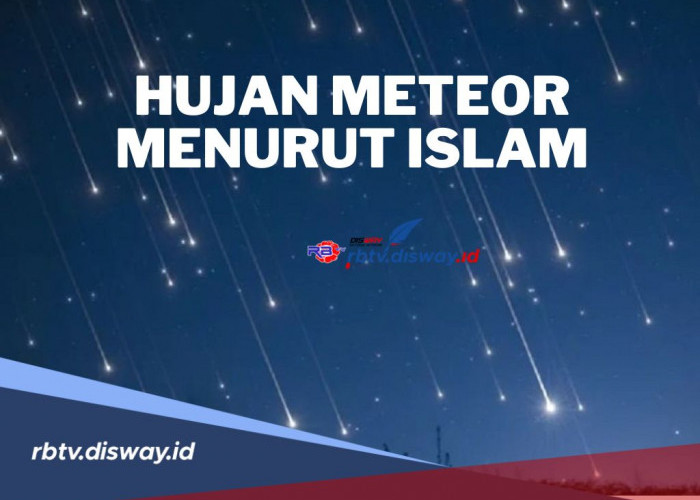 Fenomena Alam Tertulis Dalam Al Quran, Mari Kenali Hujan Meteor dan Fungsinya Menurut Islam