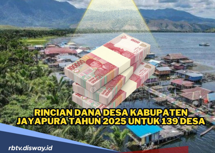 Rincian Dana Desa Kabupaten Jayapura Tahun 2025 untuk 139 Desa, Ini 5 Desa dengan Alokasi Dana Terbanyak