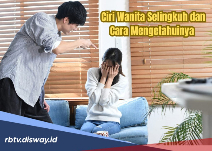 12 Ciri Wanita Selingkuh dan Perubahan yang Harus Diketahui Para Suami