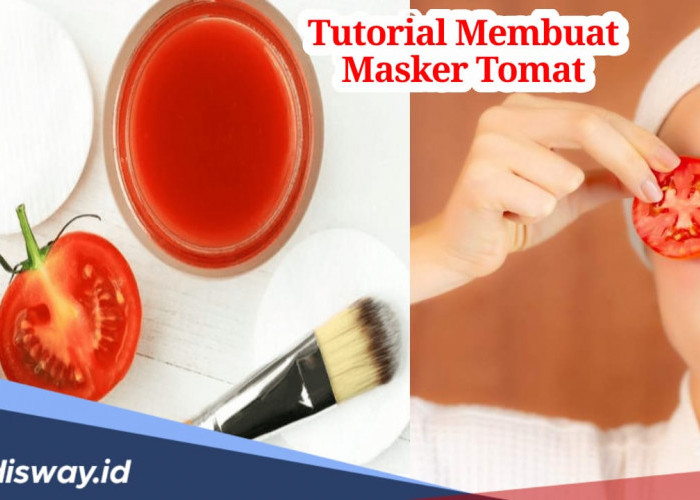 Begini Tutorial Membuat Masker Wajah dari Tomat, Coba dan Rasakan Khasiatnya