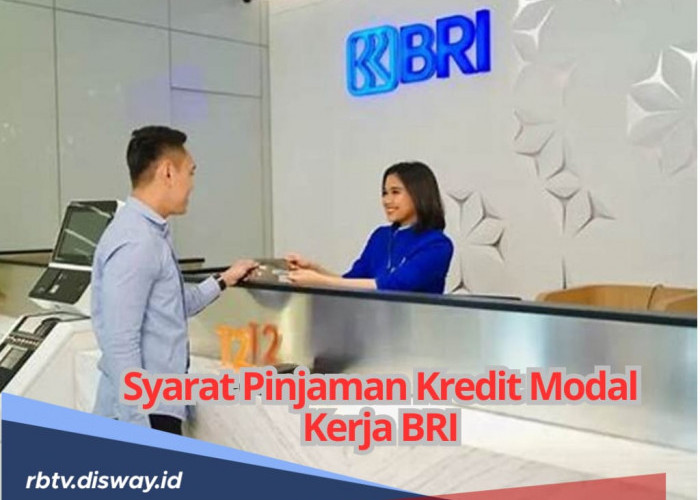 Butuh Dana Untuk Modal Usaha? Ini Pinjaman Kredit Modal Kerja BRI, Pahami Syarat dan Cara Pengajuan