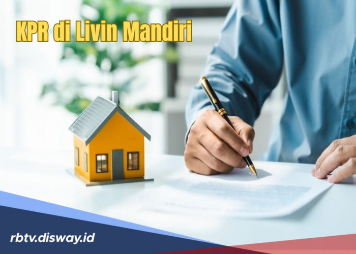 Jangan Bingung, Ini Cara Ajukan KPR Mandiri via Livin, Cek Tabel Simulasi Kredit 