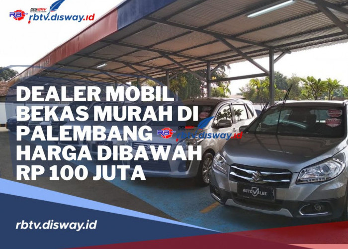 Rekomendasi Dealer Mobil Bekas Murah di Palembang Harga di Bawah Rp 100 Juta, Kualitas Terbaik