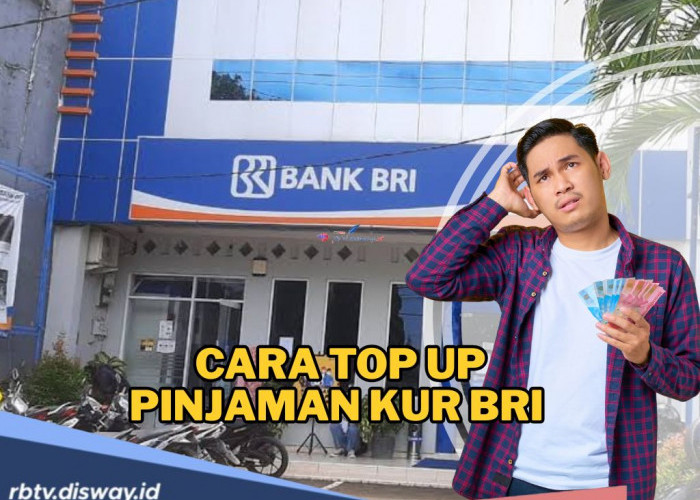 Cara Top Up Pinjaman KUR BRI Tanpa Ribet, Ketahui Prosedur dan Persyaratannya