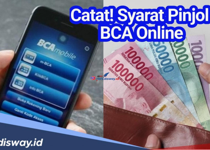 Syarat Ajukan Pinjaman BCA Online 2024 Cair Hingga Rp100 Juta Cicilan Selama 3 Tahun