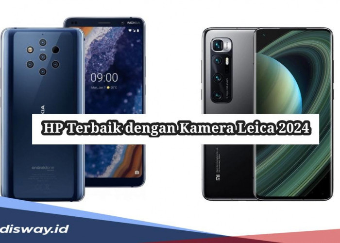 Daftar HP Terbaik dengan Kamera Leica 2024, Cocok untuk Pecinta Fotografi