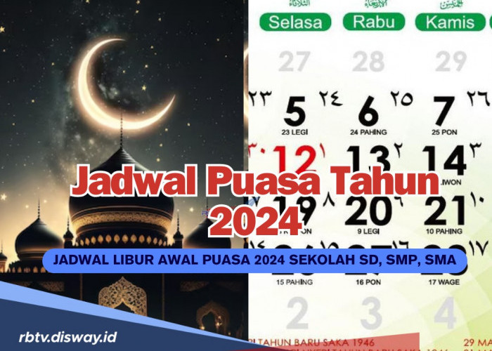 Jadwal Puasa Tahun 2024 serta Jadwal Libur Awal Puasa 2024 untuk Murid SD, SMP, SMA