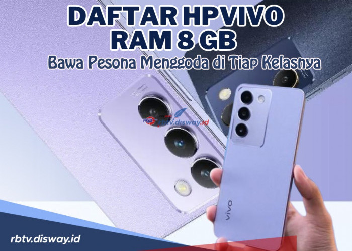 Tak Gentar Bersaing di 2024, Ini Daftar Hp Vivo Ram 8 GB, Pesonanya Sangat Menggoda