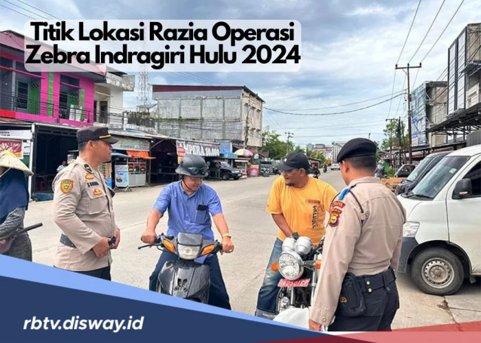 4 Titik Lokasi dan Jadwal Razia Operasi Zebra 2024 di Indragiri Hulu, Kapolres Indragiri Hulu Beri Imbauan Ini