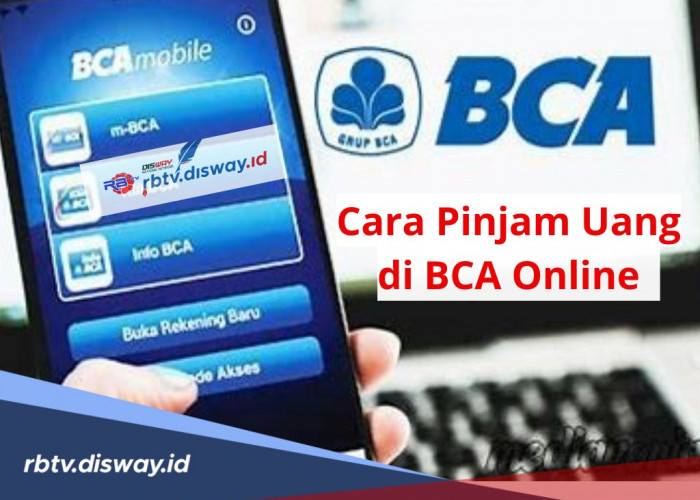 Cara Pinjam Uang di BCA Online, Via BCA Mobile Bisa Cairkan Dana Rp 15 Juta, Lengkapi Syaratnya